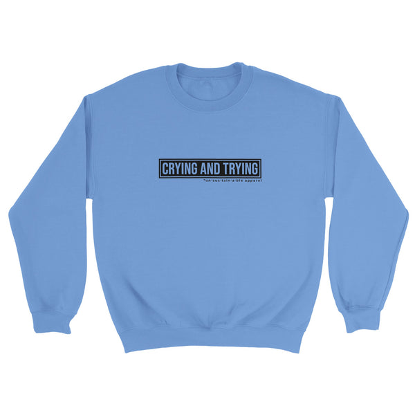 Classic Unisex Crewneck Sweatshirt - Crying and Trying