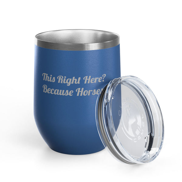 Wine Tumbler, 12oz - Because Horses - Script Font