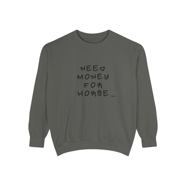 Premium Unisex Garment-Dyed Sweatshirt- Colors - Need Money For Horse