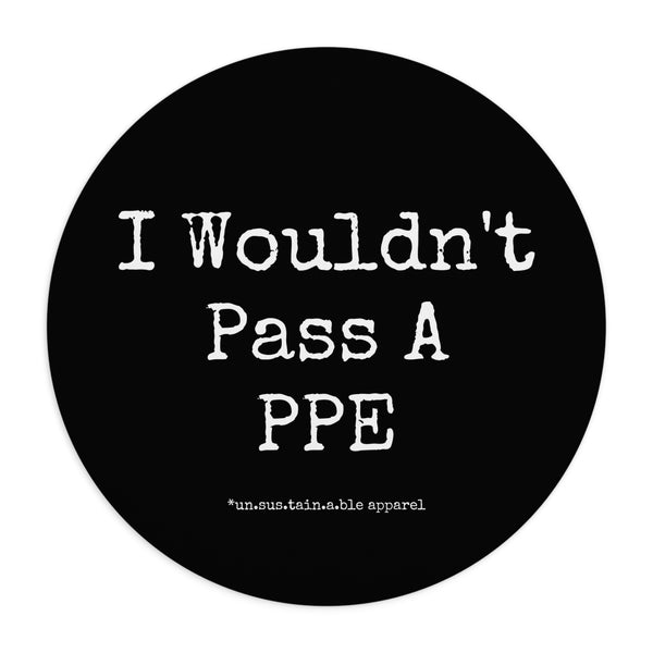 Mouse Pad  - I Wouldn't Pass A PPE - Black