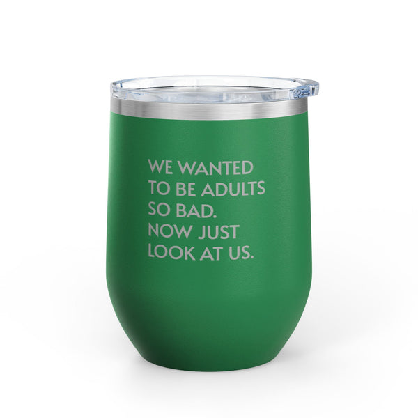 Wine Tumbler, 12oz - Wanted To Be Adults