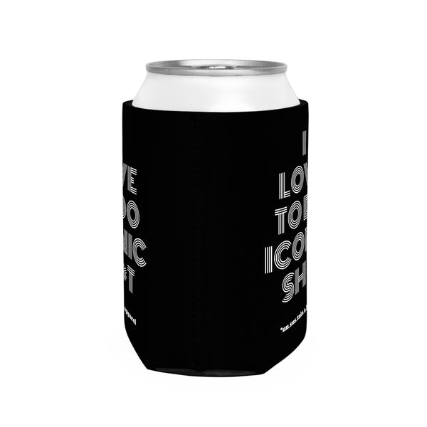 Can Cooler Sleeve - PRINTED ON BOTH SIDES - I Love To Do Iconic Sh*t