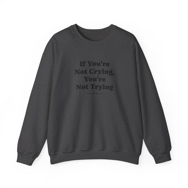 Unisex Heavy Blend™ Crewneck Sweatshirt - If You're Not Crying