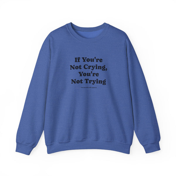 Unisex Heavy Blend™ Crewneck Sweatshirt - If You're Not Crying