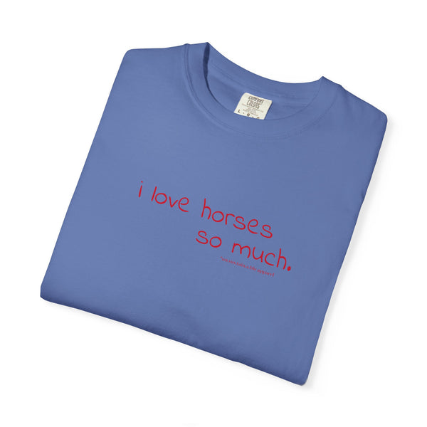 Unisex Garment-Dyed T-shirt - I Love Horses (Austin Famous Sign)