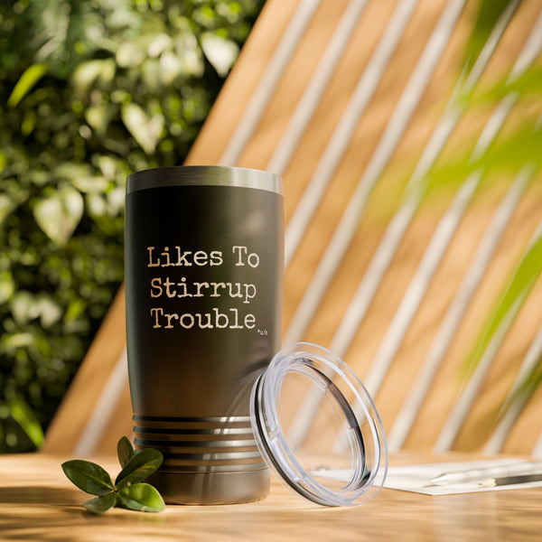 Ringneck Tumbler, 20oz - Likes To Stirrup Trouble