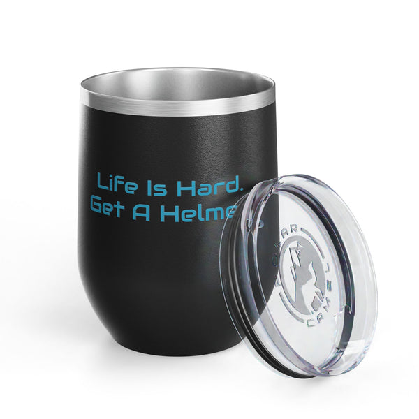 Wine Tumbler, 12oz - Life Is Hard - Color Options