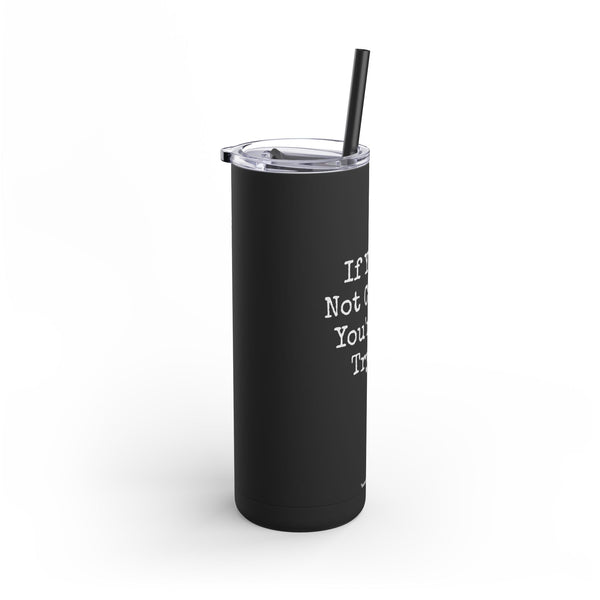 Maars Maker Skinny Matte Tumbler, 20oz - If You're Not Crying