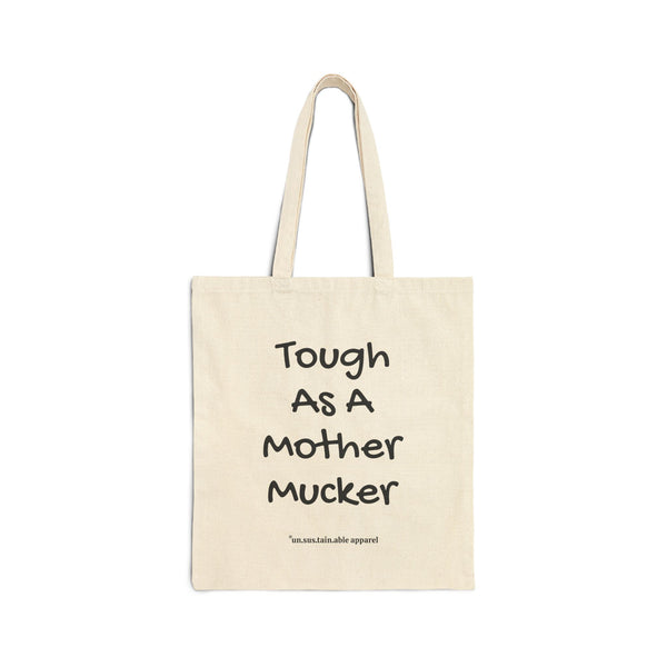 Cotton Canvas Tote Bag - Tough As A Mother Mucker - Natural - Printed On Both Sides