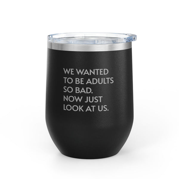 Wine Tumbler, 12oz - Wanted To Be Adults