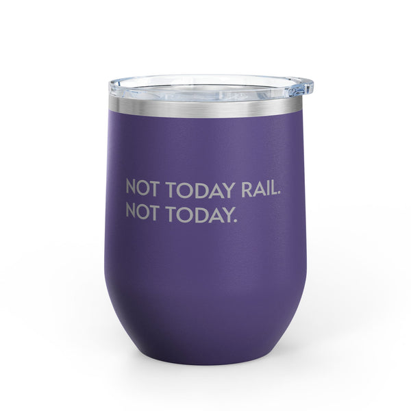 Wine Tumbler, 12oz- Not Today Rail