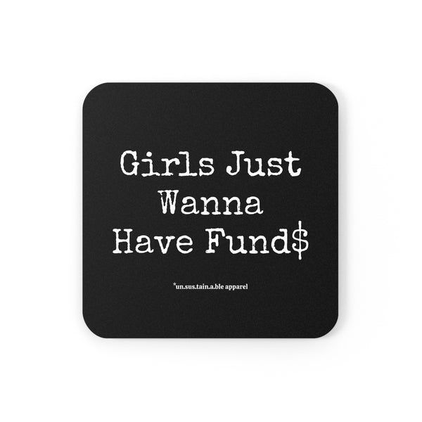 Cork Back Coaster - Girls Just Wanna Have Fund$