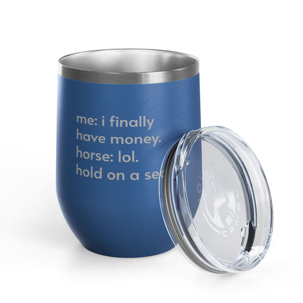 Wine Tumbler, 12oz - Hold On A Sec.