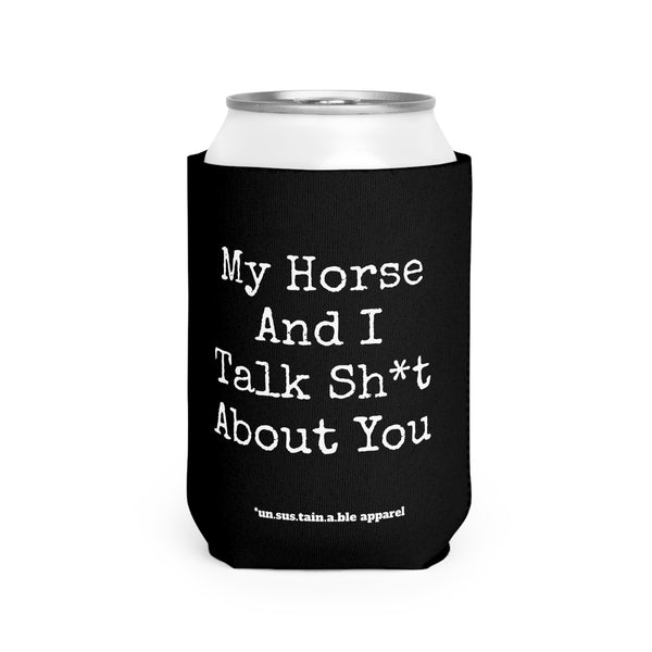 Can Cooler Sleeve - PRINTED ON BOTH SIDES - My Horse And I Talk