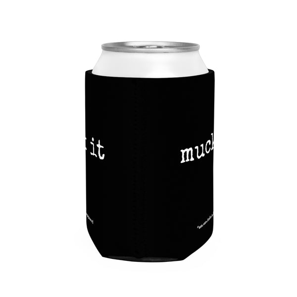 Can Cooler Sleeve - muck it