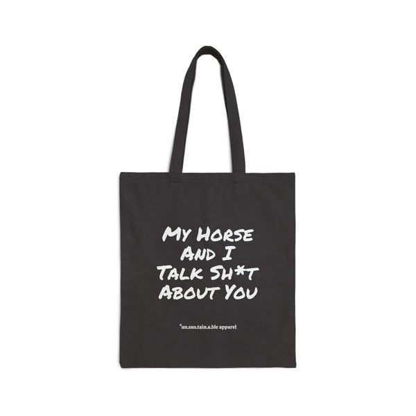 Cotton Canvas Tote Bag - My Horse And I Talk Sh*t - Printed On Both Sidees