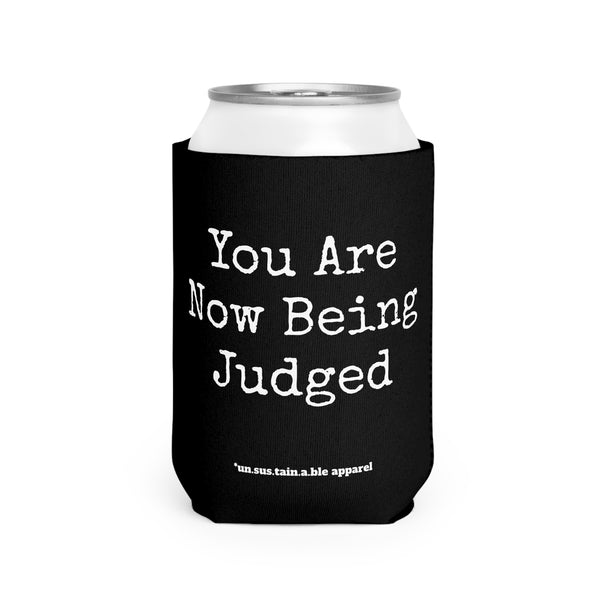 Can Cooler Sleeve - PRINTED ON BOTH SIDES - You Are Now Being Judged