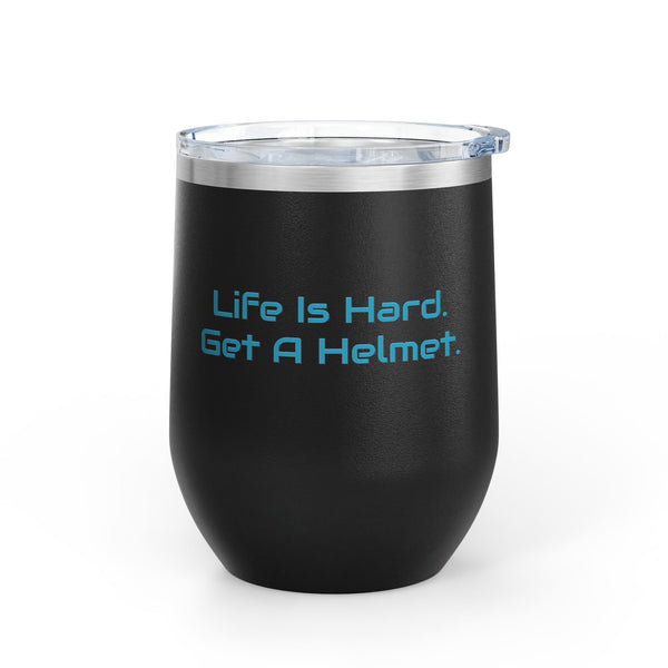 Wine Tumbler, 12oz - Life Is Hard - Color Options