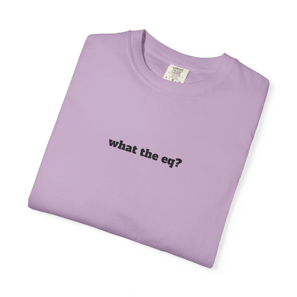Unisex Garment-Dyed T-shirt - What The EQ?