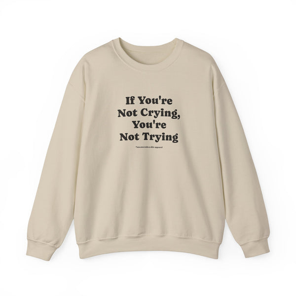 Unisex Heavy Blend™ Crewneck Sweatshirt - If You're Not Crying