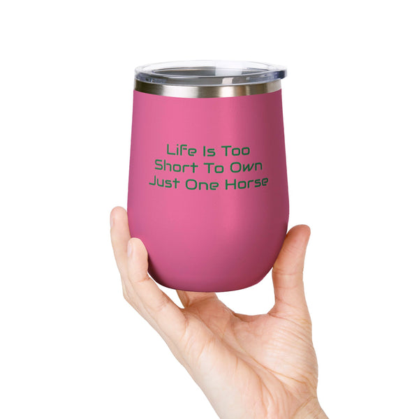 Wine Tumbler, 12oz - Life Is Too Short - Color Options