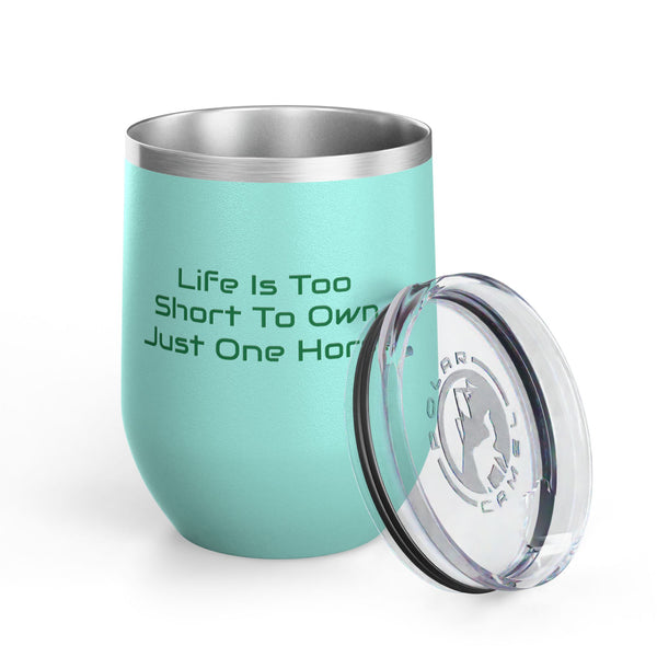 Wine Tumbler, 12oz - Life Is Too Short - Color Options