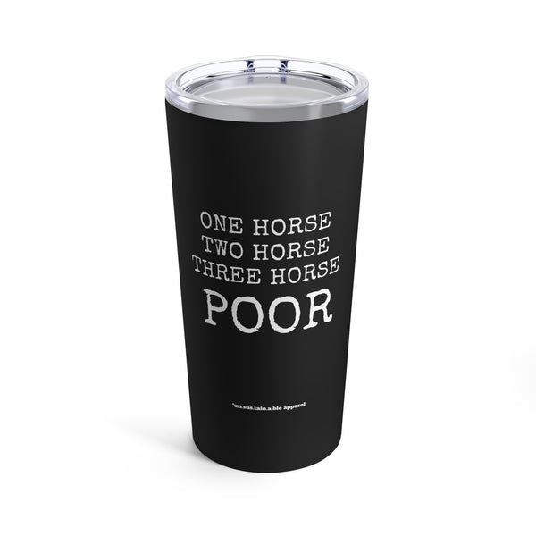 Tumbler 20oz - One Horse, Two Horse