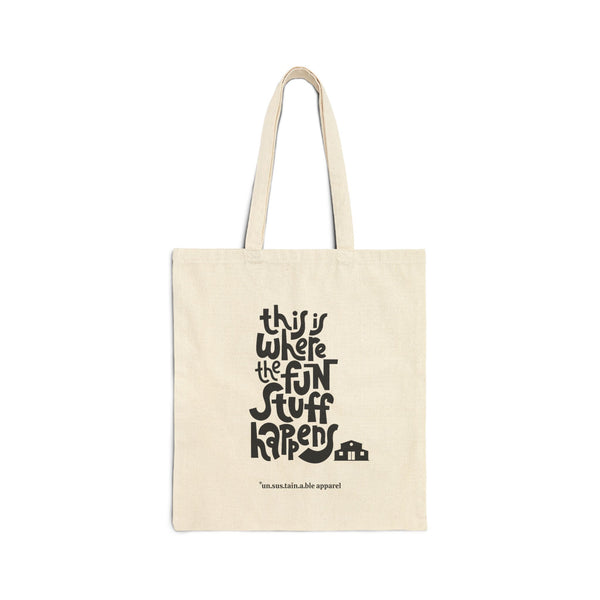 Cotton Canvas Tote Bag- This Is Where The Fun Stuff Happens - Natural - Printed On Both Sides