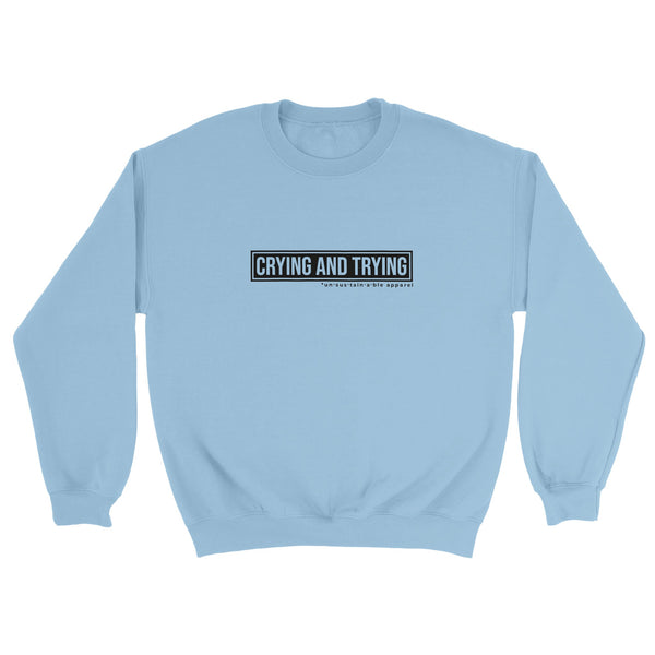 Classic Unisex Crewneck Sweatshirt - Crying and Trying