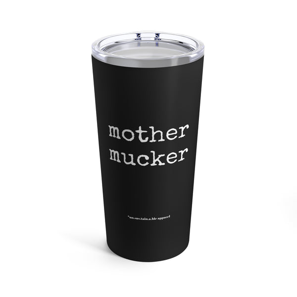 Tumbler 20oz - mother mucker