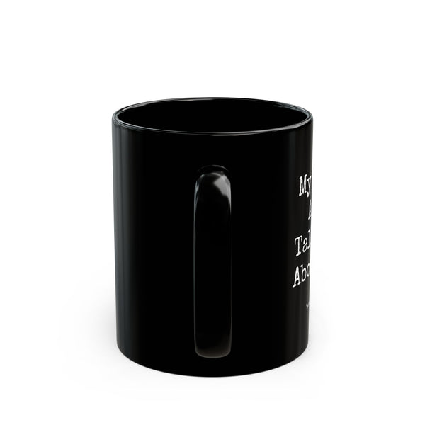 Black Mug (11oz, 15oz) - My Horse And I Talk Sh*t