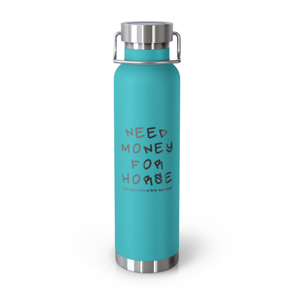 Copper Vacuum Insulated Bottle, 22oz -Need Money For Horse