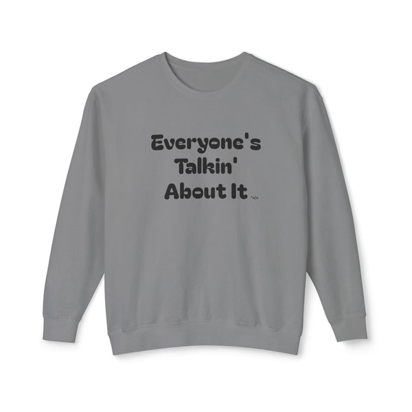 Unisex Lightweight Crewneck Sweatshirt  - Everyone's Talking About It