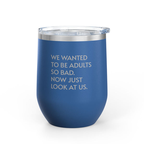 Wine Tumbler, 12oz - Wanted To Be Adults