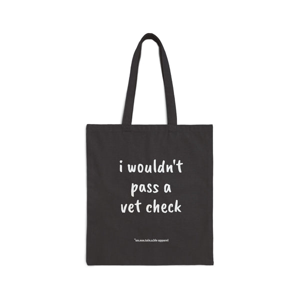 Cotton Canvas Tote Bag - I Wouldn't Pass A Vet Check - Printed On Both Sides