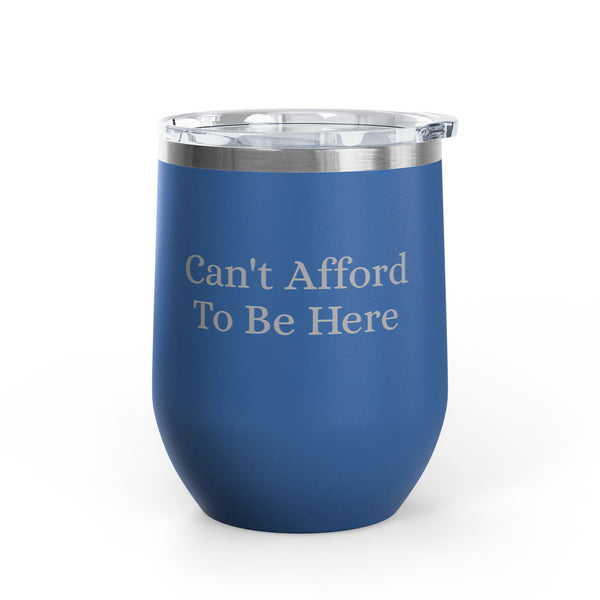 Wine Tumbler, 12oz - Can't Afford
