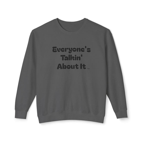 Unisex Lightweight Crewneck Sweatshirt  - Everyone's Talking About It