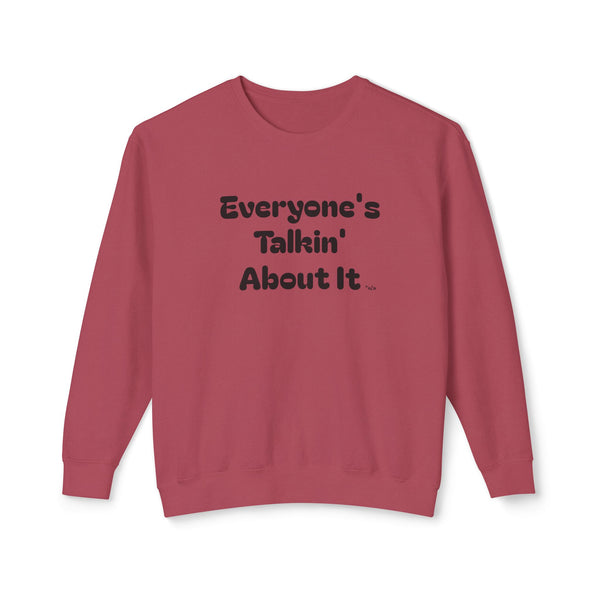 Unisex Lightweight Crewneck Sweatshirt  - Everyone's Talking About It