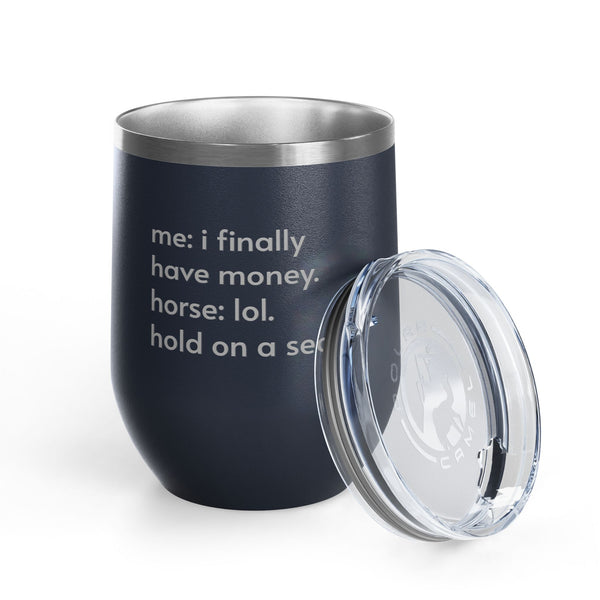 Wine Tumbler, 12oz - Hold On A Sec.