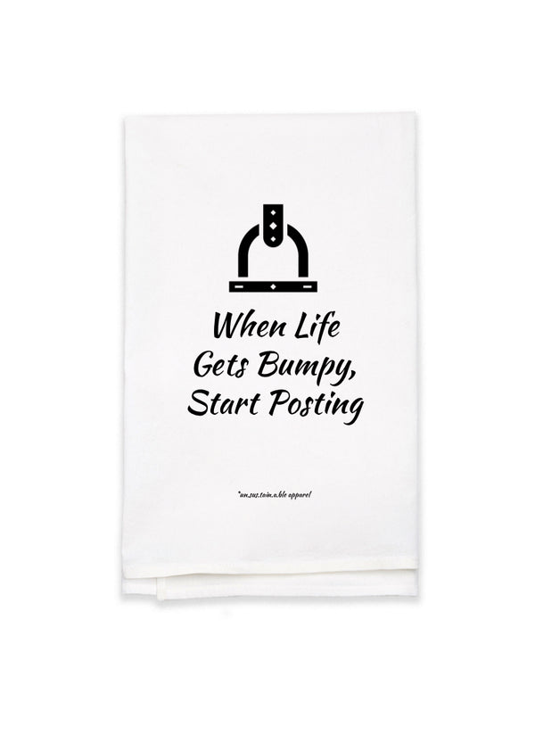 White Flour Sack Tea Towel - When Life Gets Bumpy