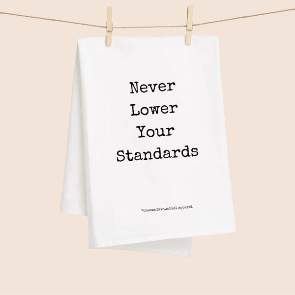 White Flour Sack Tea Towel - Never Lower Your Standards