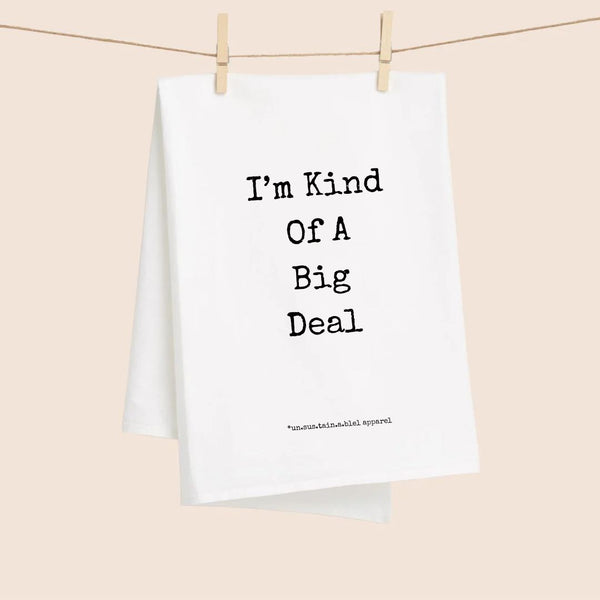 White Flour Sack Tea Towel - I'm Kind Of A Big Deal