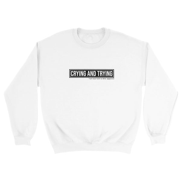 Classic Unisex Crewneck Sweatshirt - Crying and Trying